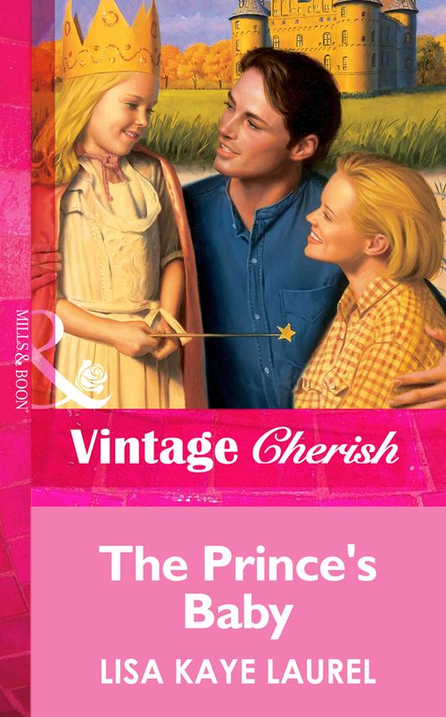 The Prince's Baby (Mills & Boon Vintage Cherish): First edition by Lisa Kaye Laurel (9781472069337)