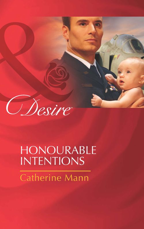 Honourable Intentions (Billionaires and Babies, Book 27) (Mills & Boon Desire): First edition by Catherine Mann (9781408972052)