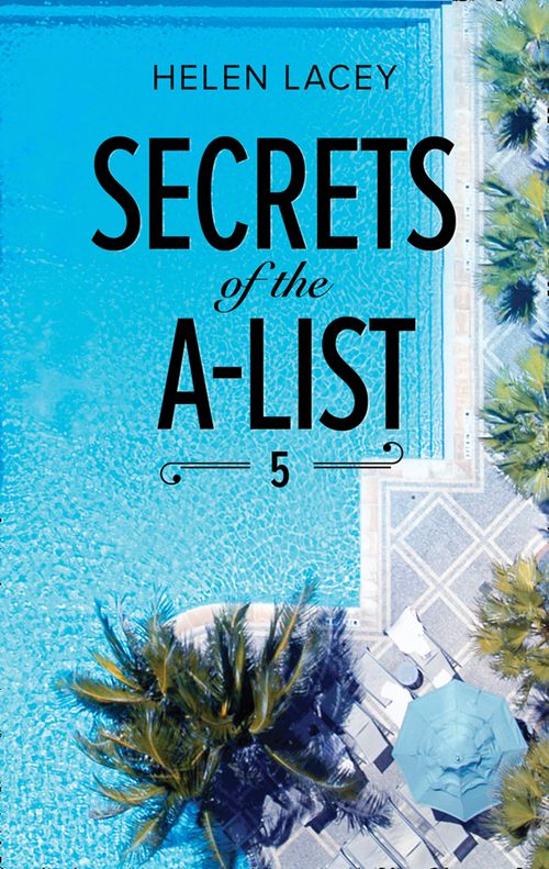Secrets Of The A-List (Episode 5 Of 12) (A Secrets of the A-List Title, Book 5) (Mills & Boon M&B) by Helen Lacey