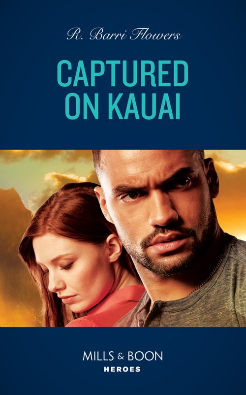 Captured On Kauai (Hawaii CI, Book 2) (Mills & Boon Heroes) by R. Barri Flowers (9780008922641)