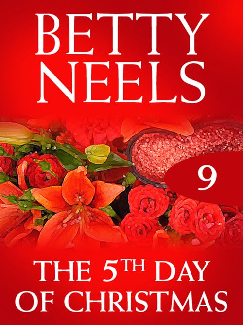 The Fifth Day of Christmas (Betty Neels Collection, Book 9): First edition by Betty Neels (9781408982129)