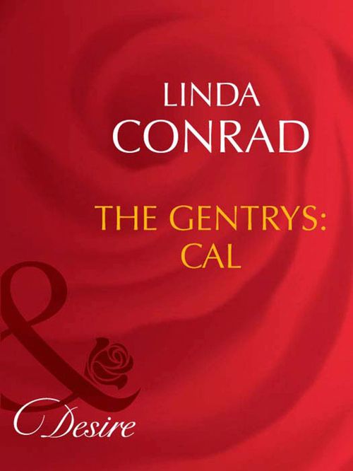 The Gentrys: Cal (The Gentrys, Book 3) (Mills & Boon Desire): First edition by Linda Conrad (9781408949856)