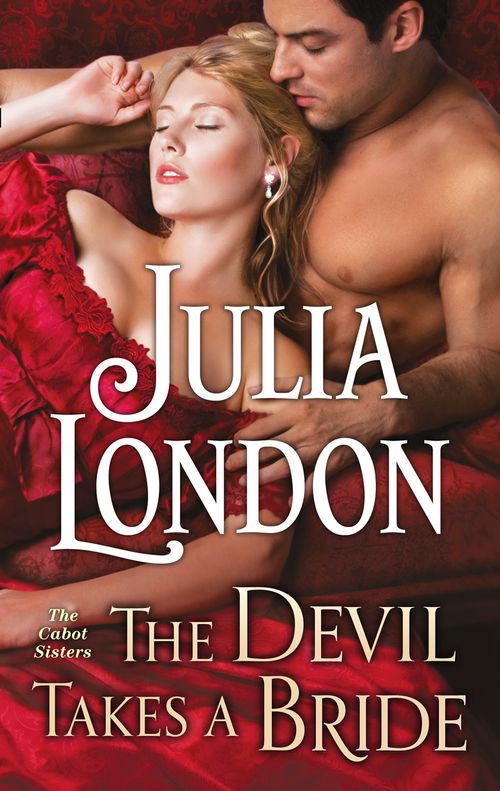 The Devil Takes a Bride (The Cabot Sisters, Book 2): First edition by Julia London (9781474027809)