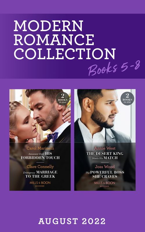 Modern Romance August 2022 Books 5-8: Innocent Until His Forbidden Touch / Emergency Marriage to the Greek / The Desert King Meets His Match / The Powerful Boss She Craves (Mills & Boon Collections) by Carol Marinelli, Clare Connelly, Annie West and Joss Wood