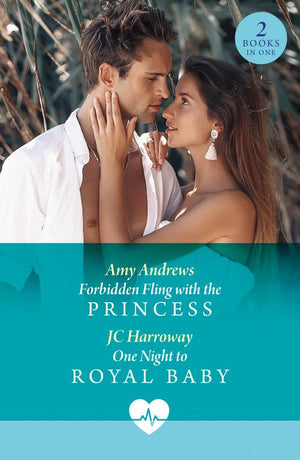 Forbidden Fling With The Princess / One Night To Royal Baby: Forbidden Fling with the Princess (Royally Tempted) / One Night to Royal Baby (Royally Tempted) (Mills & Boon Medical) by Amy Andrews and JC Harroway (9780263325140)