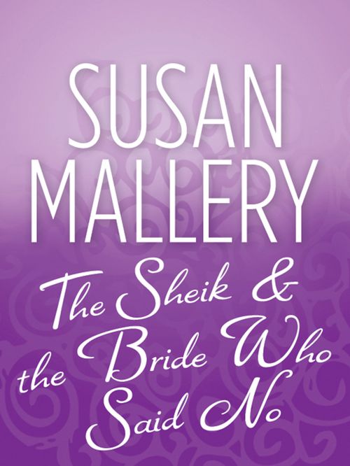 The Sheik & the Bride Who Said No by Susan Mallery