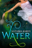 Water: The Mermaid Legacy Book One (The Mermaid Legacy, Book 1) by Natasha Hardy