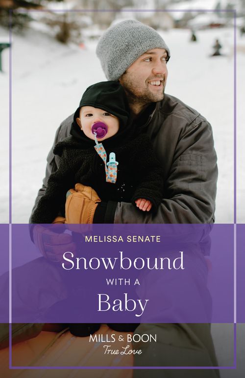 Snowbound With A Baby (Dawson Family Ranch, Book 12) (Mills & Boon True Love) by Melissa Senate