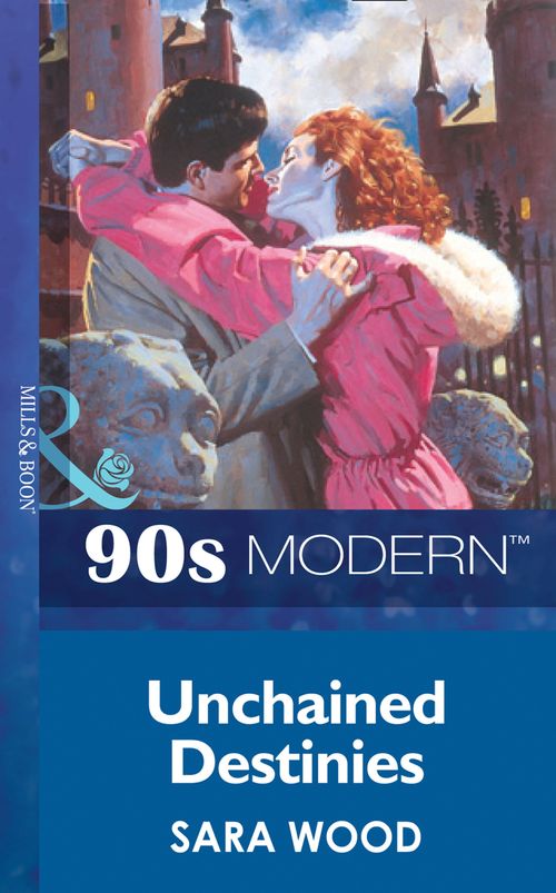 Unchained Destinies (Mills & Boon Vintage 90s Modern) by Sara Wood