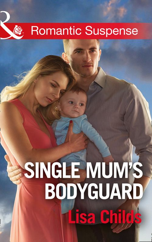 Single Mum's Bodyguard (Bachelor Bodyguards, Book 6) (Mills & Boon Romantic Suspense) (9781474063197)