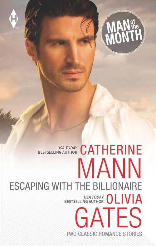 Escaping with the Billionaire: The Maverick Prince / Billionaire, M.D.: First edition by Catherine Mann and Olivia Gates (9781474032872)