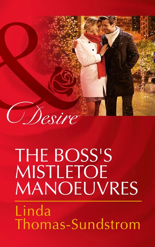 The Boss's Mistletoe Manoeuvres (Mills & Boon Desire): First edition by Linda Thomas-Sundstrom (9781472049797)