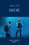 Save Me (Mills & Boon Heroes) by Sharon Sala