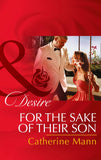 For The Sake Of Their Son (The Alpha Brotherhood, Book 5) (Mills & Boon Desire): First edition by Catherine Mann (9781472048974)