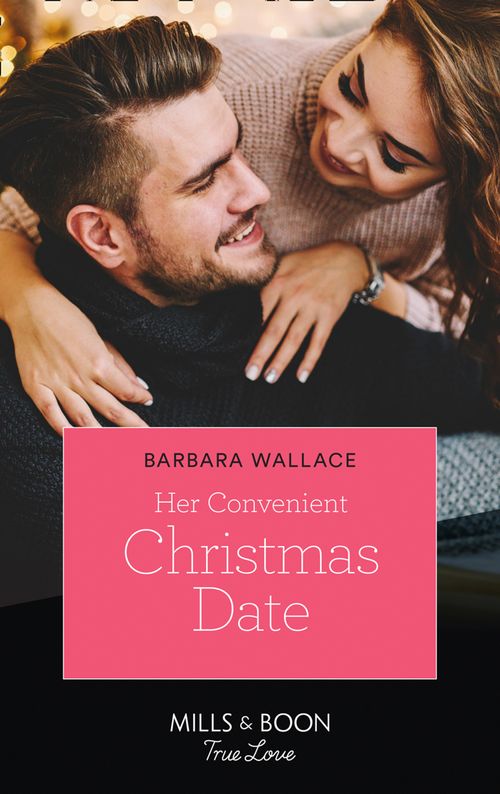 Her Convenient Christmas Date (Mills & Boon True Love) by Barbara Wallace (9781474091770)