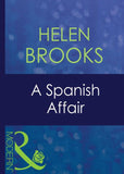 A Spanish Affair (Latin Lovers, Book 8) (Mills & Boon Modern) by Helen Brooks