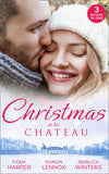 Christmas At His Chateau: Snowbound in the Earl's Castle (Holiday Miracles) / Christmas at the Castle / At the Chateau for Christmas by Fiona Harper, Marion Lennox and Rebecca Winters