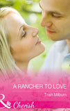 A Rancher To Love (Blue Falls, Texas, Book 8) (Mills & Boon Cherish) by Trish Milburn