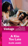 A Kiss Too Late (Mills & Boon Vintage Superromance) by Ellen James