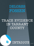Trace Evidence In Tarrant County (The Silver Star of Texas, Book 3) (Mills & Boon Intrigue) by Delores Fossen