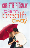 Take My Breath Away by Christie Ridgway