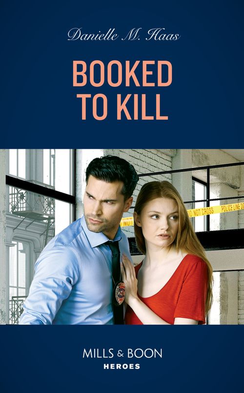 Booked To Kill (Mills & Boon Heroes) by Danielle M. Haas (9780008922993)