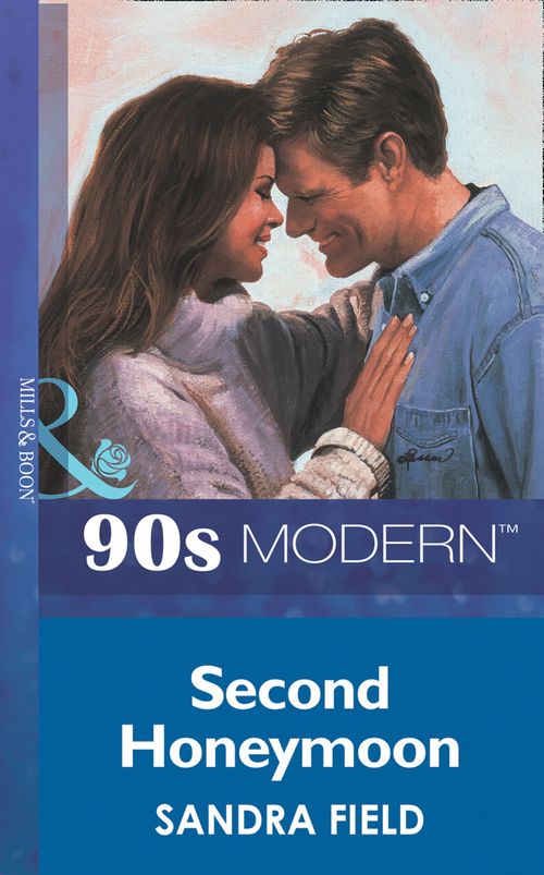 Second Honeymoon (Mills & Boon Vintage 90s Modern) by Sandra Field