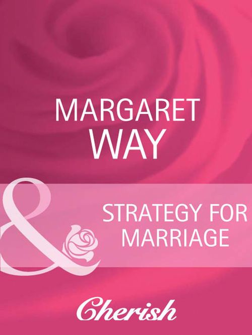 Strategy For Marriage (Contract Brides, Book 3) (Mills & Boon Cherish) by Margaret Way