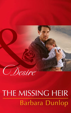 Billionaires and Babies - The Missing Heir (Billionaires and Babies, Book 53) (Mills &amp; Boon Desire): First edition