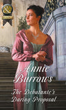 The Debutante's Daring Proposal (Regency Bachelors, Book 3) (Mills & Boon Historical) by Annie Burrows (9781474053716)