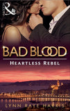 The Heartless Rebel (Bad Blood, Book 5) by Lynn Raye Harris