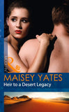 Heir To A Desert Legacy (Secret Heirs of Powerful Men, Book 1) (Mills & Boon Modern) by Maisey Yates