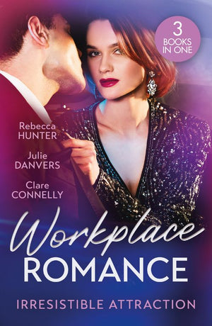 Workplace Romance: Irresistible Attraction: Pure Temptation (Fantasy Island) / From Hawaii to Forever / Off Limits by Rebecca Hunter, Julie Danvers and Clare Connelly (9780008939779)