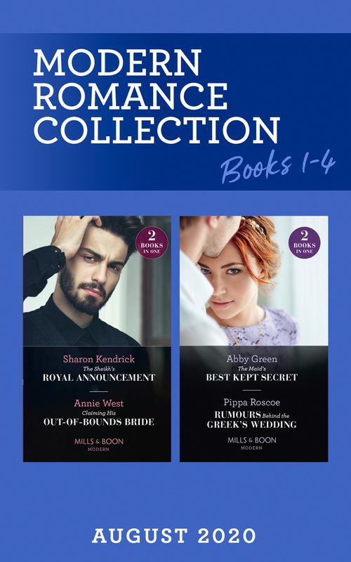 Modern Romance August 2020 Books 1-4: The Sheikh's Royal Announcement / Claiming His Out-of-Bounds Bride / The Maid's Best Kept Secret / Rumors Behind the Greek's Wedding (Mills & Boon Collections) by Sharon Kendrick, Annie West, Abby Green and Pippa Roscoe
