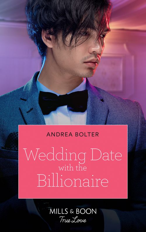 Wedding Date With The Billionaire (Mills & Boon True Love) by Andrea Bolter (9780008909888)