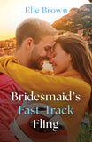 Bridesmaid's Fast-Track Fling (Pit Stop to Forever) (Mills & Boon Love Always) by Elle Brown