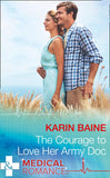 The Courage To Love Her Army Doc (Mills & Boon Medical) by Karin Baine