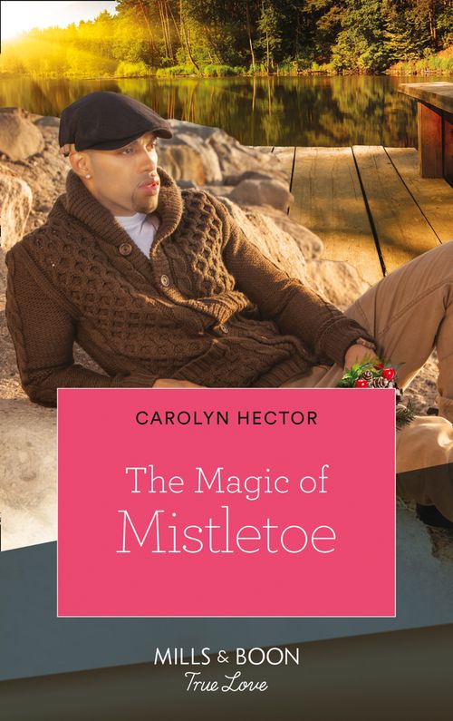 The Magic Of Mistletoe by Carolyn Hector