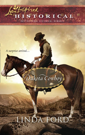 Dakota Cowboy (Mills & Boon Love Inspired): First edition by Linda Ford (9781472023032)