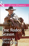 One Rodeo Season (Mills & Boon Superromance) by Sarah M. Anderson