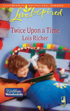 Twice Upon A Time (Weddings by Woodwards, Book 2) (Mills & Boon Love Inspired): First edition by Lois Richer (9781408964361)