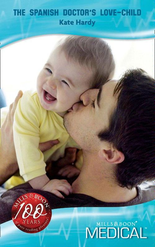 The Spanish Doctor's Love-Child (Mediterranean Doctors, Book 29) (Mills & Boon Medical) by Kate Hardy