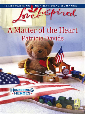 A Matter Of The Heart (Homecoming Heroes, Book 4) (Mills & Boon Love Inspired) by Patricia Davids