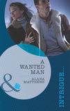 A Wanted Man (Mills & Boon Intrigue) by Alana Matthews
