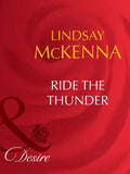 Ride The Thunder (Morgan's Mercenaries: Ultimate, Book 2) (Mills & Boon Desire) by Lindsay McKenna