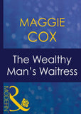 The Wealthy Man's Waitress (Mistress to a Millionaire, Book 5) (Mills & Boon Modern) by Maggie Cox
