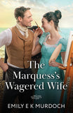 The Marquess's Wagered Wife (The Unconventional Oliver Sisters, Book 2) (Mills & Boon Historical) by Emily E K Murdoch (9780263418897)