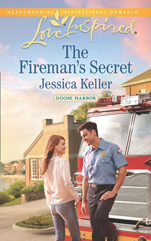 The Fireman's Secret (Goose Harbor, Book 2) (Mills & Boon Love Inspired) by Jessica Keller