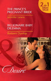 The Prince's Pregnant Bride / Billionaire Baby Dilemma: The Prince's Pregnant Bride (Royal Rebels) / Billionaire Baby Dilemma (Mills & Boon Desire) by Jennifer Lewis and Barbara Dunlop