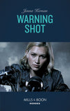 Warning Shot (Protectors at Heart, Book 3) (Mills & Boon Heroes) by Jenna Kernan
